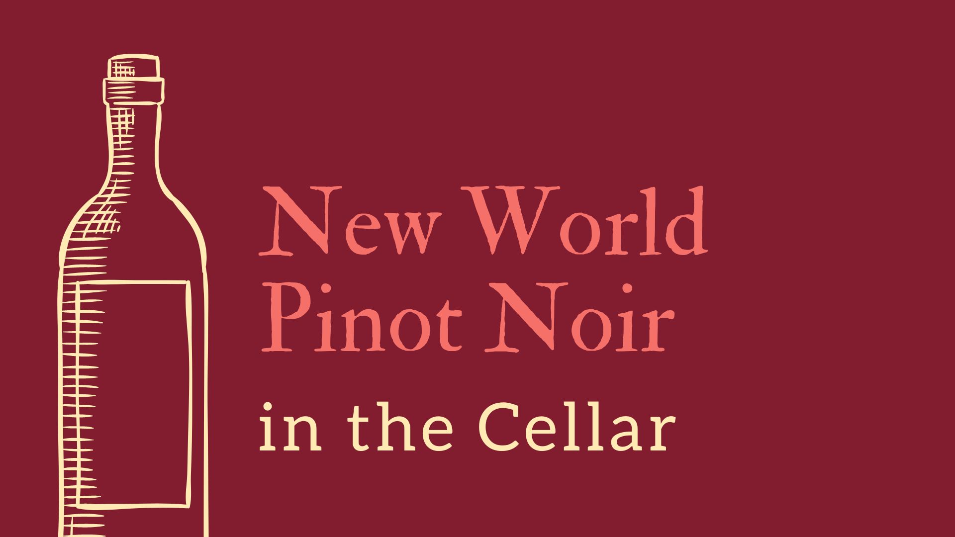 Red background with simple drawing of bottle of wine. Text reads 'New World Pinot Noir in the Cellar'